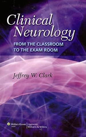 Bild des Verkufers fr Clinical Neurology: From the Classroom to the Exam Room zum Verkauf von WeBuyBooks