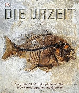 Seller image for Die Urzeit : die groe Bild-Enzyklopdie mit ber 2500 Farbfotografien und Grafiken. for sale by ACADEMIA Antiquariat an der Universitt