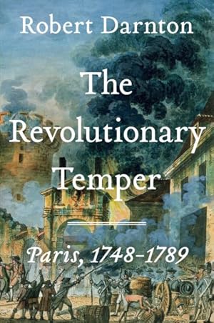 Seller image for Revolutionary Temper : Paris, 1748-1789 for sale by GreatBookPrices