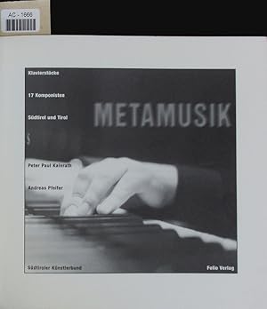 Metamusik. Klavierstücke 17 Komponisten [aus] Südtirol und Tirol.