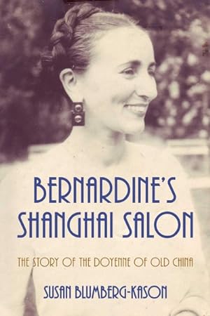 Immagine del venditore per Bernardine's Shanghai Salon : The Story of the Doyenne of Old China venduto da GreatBookPrices