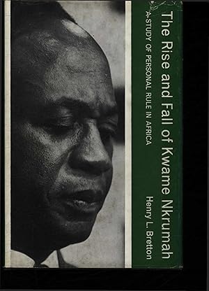 Bild des Verkufers fr The rise and fall of Kwame Nkrumah. A study of personal rule in Africa zum Verkauf von Antiquariat Bookfarm