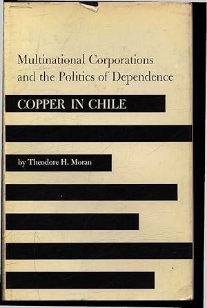 Image du vendeur pour Multinational corporations and the politics of dependence. Copper in Chile. mis en vente par Antiquariat Bookfarm