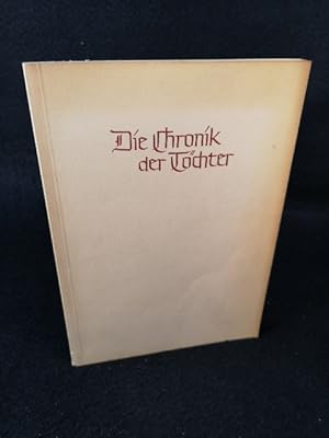 Seller image for Die Chronik der Tchter - Lebenslauf der Tochtergesellschaften und -vereine, die der Gesellschaft zur Befrderung gemeinntziger Ttigkeit angeschlossen sind Gewidmet der Muttergesellschaft zu ihrem 200jhrigen Bestehen am 27. Januar 1989 for sale by ANTIQUARIAT Franke BRUDDENBOOKS