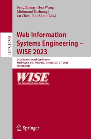 Bild des Verk�ufers f�r Web Information Systems Engineering - WISE 2023 : 24th International Conference, Melbourne, VIC, Australia, October 25-27, 2023, Proceedings zum Verkauf von AHA-BUCH GmbH