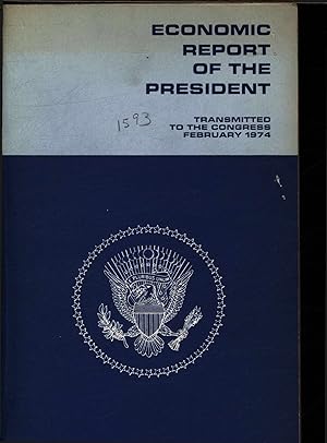 Bild des Verkufers fr Economic Report of the President. Transmitted to the Congress February 1974 zum Verkauf von Antiquariat Bookfarm