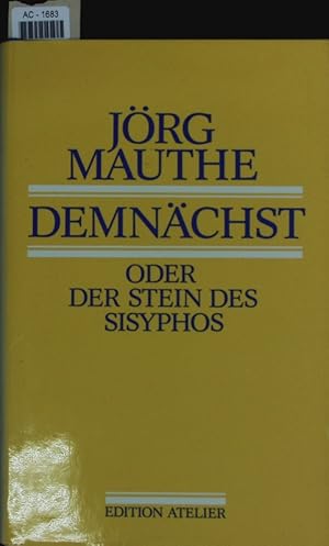 Bild des Verkufers fr Demnchst oder Der Stein des Sisyphos. zum Verkauf von Antiquariat Bookfarm