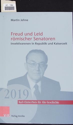 Bild des Verkufers fr Freud und Leid rmischer Senatoren. Invektivarenen in Republik und Kaiserzeit. zum Verkauf von Antiquariat Bookfarm