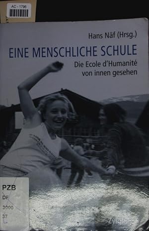 Imagen del vendedor de Eine menschliche Schule. Die Ecole d'Humanit von innen gesehen : Ecole d'Humanit 1934-2009, 75 Jahre in der Schweiz. a la venta por Antiquariat Bookfarm