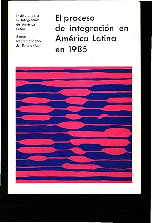 Imagen del vendedor de El proceso de integracion en America Latina en 1985. INTAL a la venta por Antiquariat Bookfarm