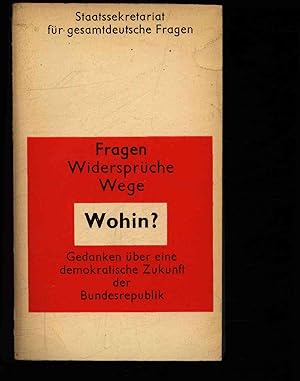 Bild des Verkufers fr Wohin? Fragen Widersprche Wege. Gedanken u?ber eine demokratische Zukunft der Bundesrepublik. zum Verkauf von Antiquariat Bookfarm