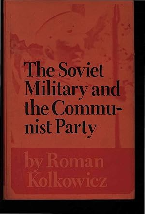 Seller image for The Soviet military and the communist party. for sale by Antiquariat Bookfarm