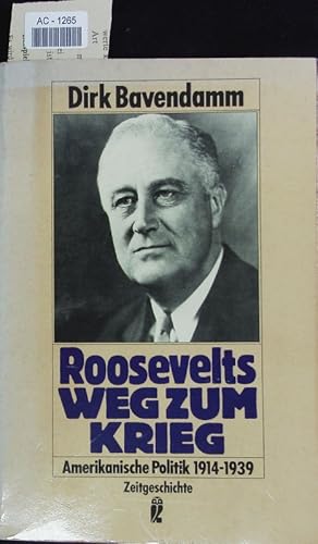 Bild des Verkufers fr Roosevelts Weg zum Krieg. Amerikanische Politik 1914 - 1939. zum Verkauf von Antiquariat Bookfarm