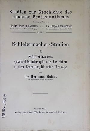 Bild des Verkufers fr Schleiermacher Studien I: Schleiermachers geschichtsphilosophischen Ansichten in ihrer Bedeutung fr seine Theologie. Studien zur Geschichte des neueren Protestantismus, 3. Heft. zum Verkauf von books4less (Versandantiquariat Petra Gros GmbH & Co. KG)