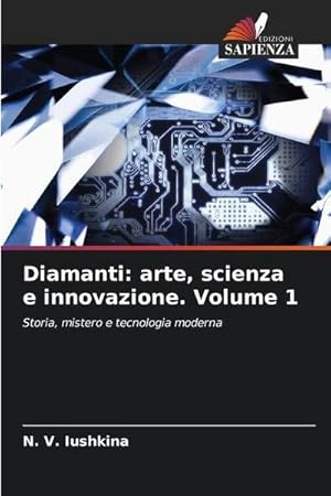 Immagine del venditore per Diamanti: arte, scienza e innovazione. Volume 1 : Storia, mistero e tecnologia moderna venduto da AHA-BUCH GmbH