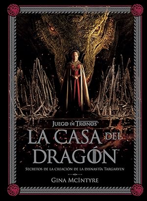 Juego de tronos: la casa del drag¢n. secretos de la creaci¢n de la dinasta targaryen