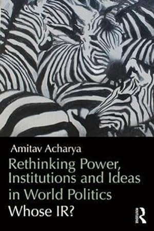 Imagen del vendedor de Rethinking Power, Institutions and Ideas in World Politics : Whose IR? a la venta por AHA-BUCH GmbH