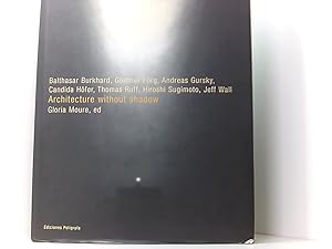 Seller image for Architecture without shadow: Gursky, Forg, Burkhard, Hofer, Ruff, Sugimoto, Wall for sale by Book Broker