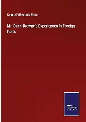 Image du vendeur pour Mr. Dunn Browne's Experiences in Foreign Parts mis en vente par BuchWeltWeit Ludwig Meier e.K.