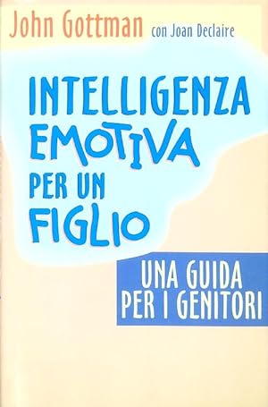 Seller image for Intelligenza emotiva per un figlio for sale by Librodifaccia