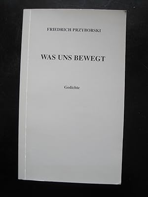 Was uns bewegt. Gedichte. Mit einer mehrzeiligen Widmung des Autors, datiert 2001