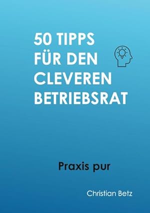 Imagen del vendedor de 50 Tipps fr Betriebsrte a la venta por BuchWeltWeit Ludwig Meier e.K.