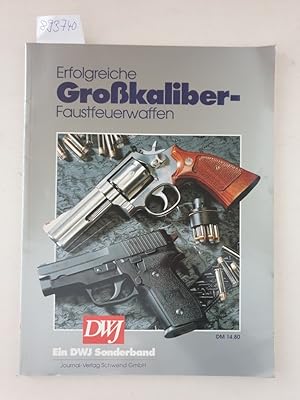 Bild des Verkufers fr Erfolgreiche Grokaliber-Faustfeuerwaffen ( DWJ Sonderband) zum Verkauf von Versand-Antiquariat Konrad von Agris e.K.