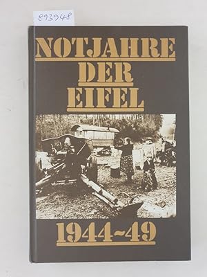 Bild des Verkufers fr Notjahre der Eifel 1944-49 : Katalog zur gleichnameigen Ausstellung : zum Verkauf von Versand-Antiquariat Konrad von Agris e.K.