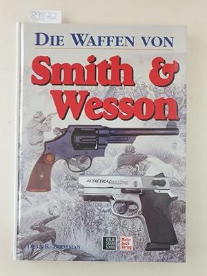 Image du vendeur pour Die Waffen von Smith & Wesson. mis en vente par Versand-Antiquariat Konrad von Agris e.K.