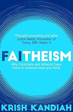 Imagen del vendedor de Faitheism: Why Christians and Atheists have more in common than you think a la venta por WeBuyBooks 2