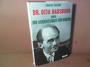 Image du vendeur pour Dr. Otto Habsburg oder die Leidenschaft fr Politik. mis en vente par Antiquariat Deinbacher