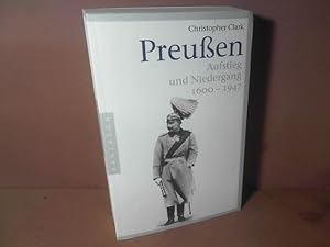 Bild des Verkufers fr Preuen. Aufstieg und Niedergang 1600 - 1947. zum Verkauf von Antiquariat Deinbacher