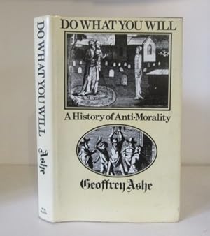Seller image for Do What You Will: A History of Anti-Morality for sale by BRIMSTONES