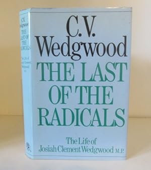Seller image for The Last of the Radicals: The Life of Josiah Clement Wedgewood M.P. for sale by BRIMSTONES