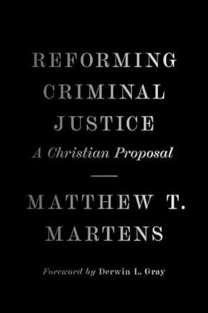 Seller image for Reforming Criminal Justice : A Christian Proposal for sale by GreatBookPrices