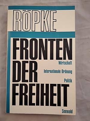 Fronten der Freiheit: Wirtschaft - Internationale Ordnung - Politik.