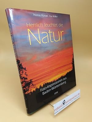 Seller image for Herrlich leuchtet die Natur ; Fotoimpressionen aus Baden-Wrttemberg for sale by Roland Antiquariat UG haftungsbeschrnkt