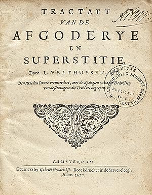 Tractaet van de afgoderye en superstitie. Amsterdam, Gabriel Hendricksz, 1670 [bound with] Apolog...