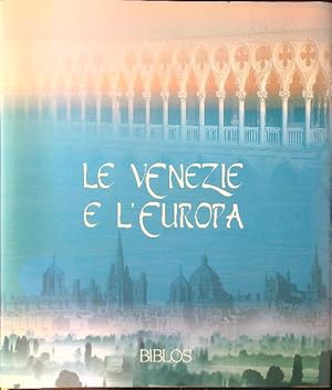 Bild des Verkufers fr Le Venezie e l'Europa. Testimoni di una civilta' sociale zum Verkauf von Librodifaccia