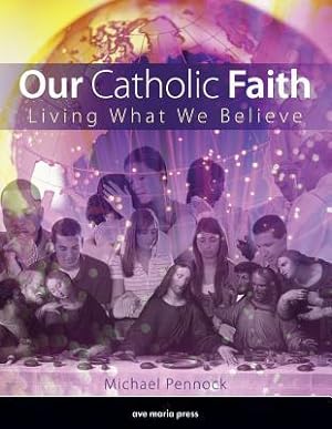 Image du vendeur pour Our Catholic Faith: Living What We Believe mis en vente par moluna