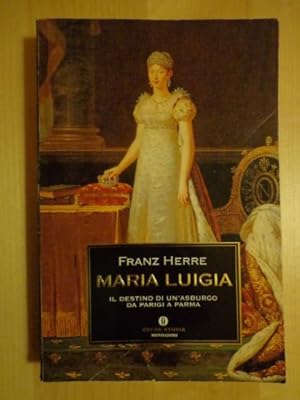 Immagine del venditore per Maria Luigia.Il destino di un'Asburgo da Parigi a Parma - Franz Herre venduto da libreria biblos