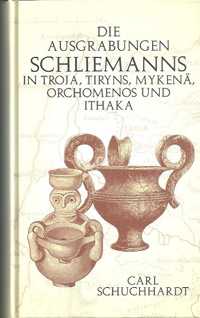 Schliemanns Ausgrabungen in Troja, Tiryns, Mykenä, Orchomenos und Ithaka. Reprint der Original-Au...