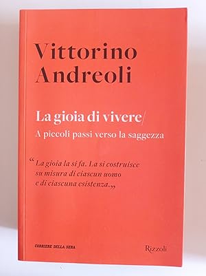 Immagine del venditore per La gioia di vivere. A piccoli passi verso la saggezza venduto da librisaggi