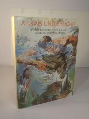 Imagen del vendedor de Alltag und Epoche. Werke bildender Kunst der DDR aus fnfunddreiig Jahren a la venta por Dmons et Merveilles