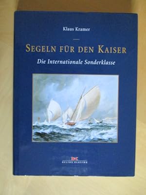 Bild des Verkufers fr Segeln fr den Kaiser - Die internationale Sonderklasse zum Verkauf von Brcke Schleswig-Holstein gGmbH