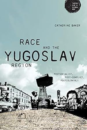 Immagine del venditore per Race and the Yugoslav region: Postsocialist, post-conflict, postcolonial? (Theory for a Global Age) venduto da WeBuyBooks