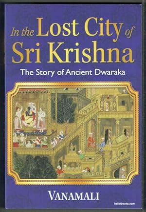 In The Lost City Of Sri Krishna: The Story Of Ancient Dwaraka