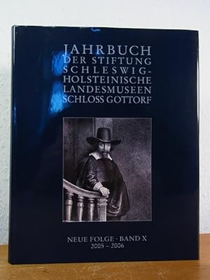 Imagen del vendedor de Jahrbuch der Stiftung Schleswig-Holsteinische Landesmuseen Schloss Gottorf. Neue Folge, Band X, 2005 - 2006 a la venta por Antiquariat Weber