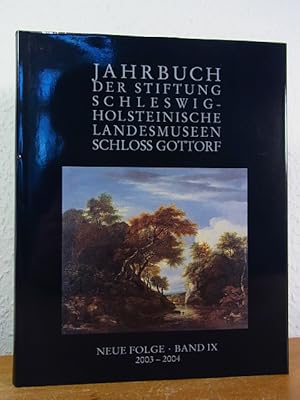 Imagen del vendedor de Jahrbuch der Stiftung Schleswig-Holsteinische Landesmuseen Schloss Gottorf. Neue Folge, Band IX, 2003 - 2004 a la venta por Antiquariat Weber