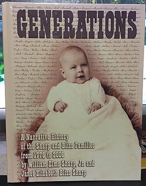 Seller image for Generations a narrative history of the Sharp and Bliss families from 1776 to 2006 for sale by Philosopher's Stone Books